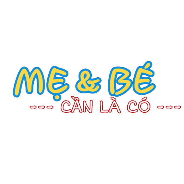 MẸ VÀ BÉ - CẦN LÀ CÓ -