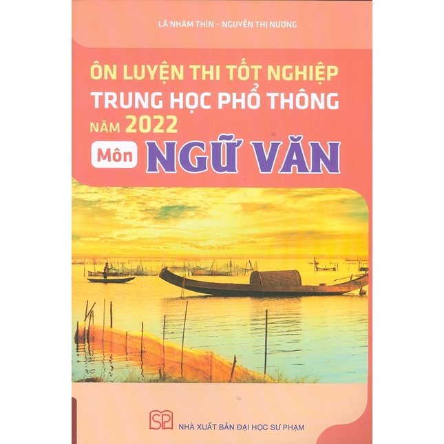 Sách - Ôn Luyện Thi Tốt Nghiệp Trung Học Phổ Thông Năm 2022 Môn Ngữ Văn