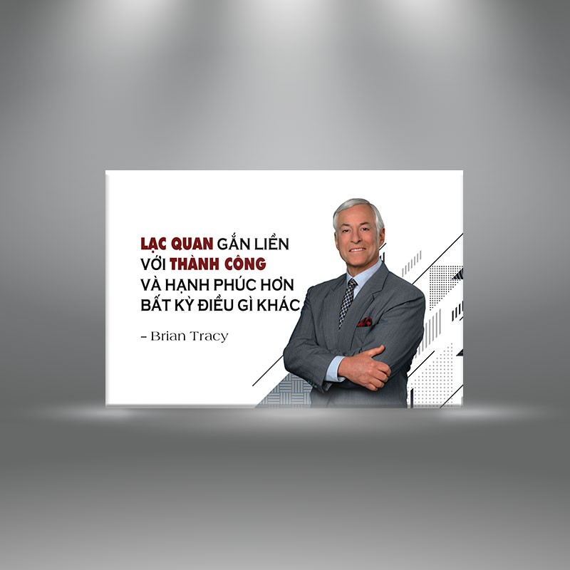 Tranh trích dẫn Brian Tracy:"Lạc quan gắn liền với thnahf công và hạnh phúc hơn bất cư điều gì khác" W568