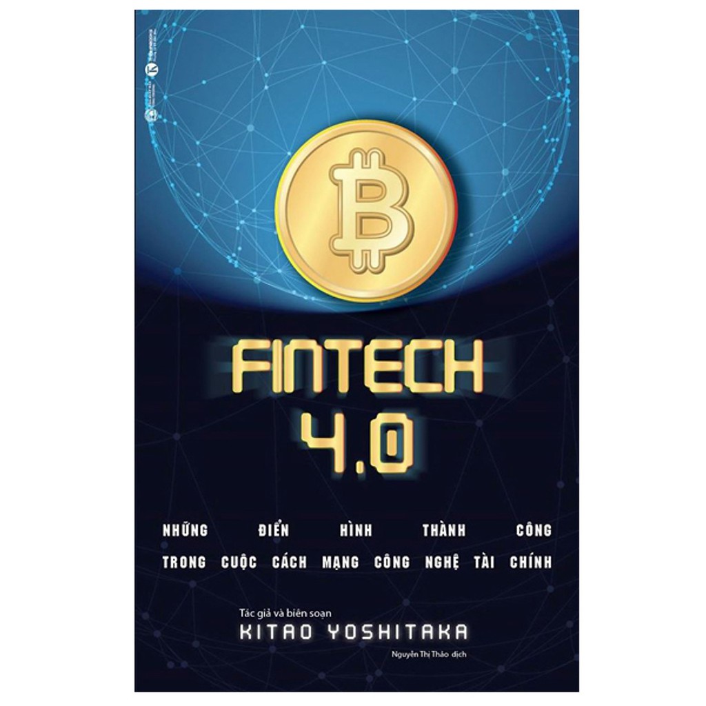Sách - ​Fintech 4.0 - Những Điển Hình Thành Công Trong Cuộc Cách Mạng Công Nghệ Tài Chính