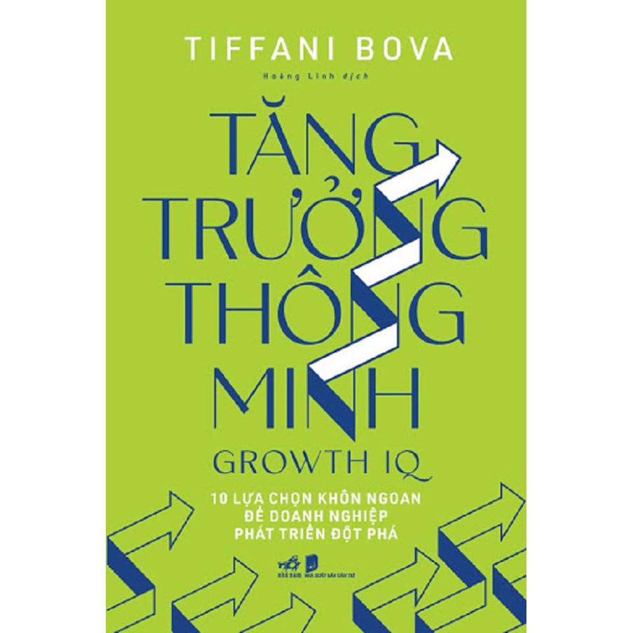 Sách - Tăng Trưởng Thông Minh - 10 Lựa Chọn Khôn Ngoan Để Doanh Nghiệp Phát Triển Đột Phá