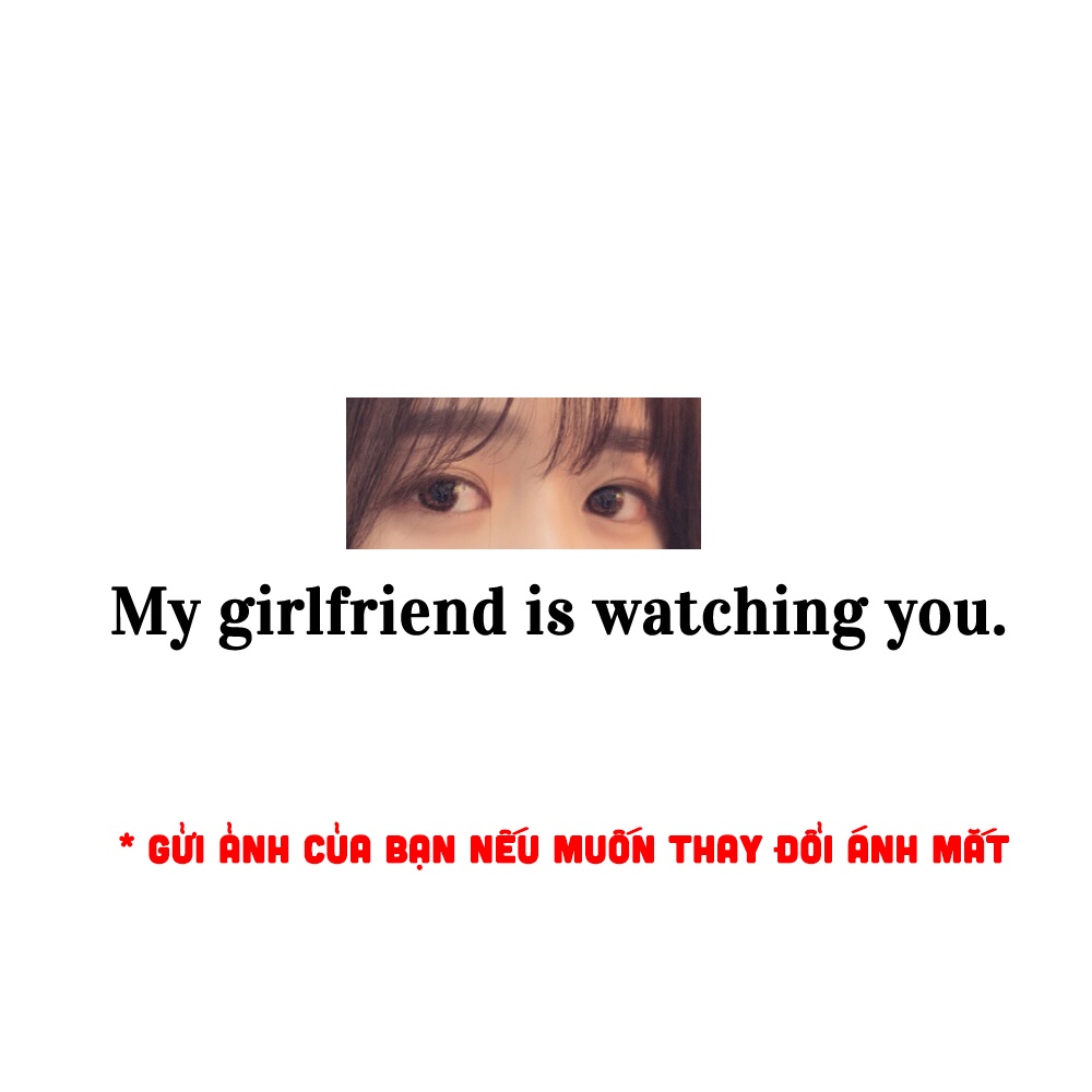 Áo thun in mắt người yêu unisex form rộng chất vải cotton 100% "My girlfriend/boyfriend is watching you"