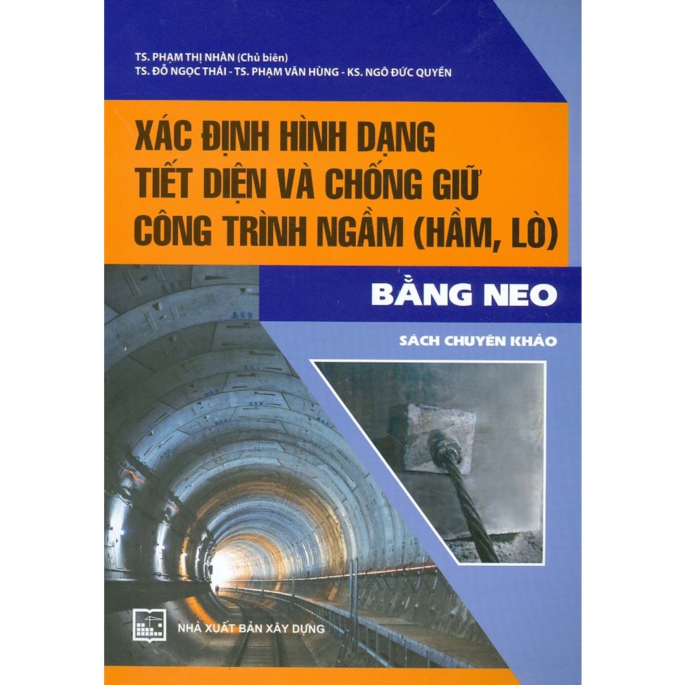 Sách - Xác Định Hình Dạng Tiết Diện Và Chống Giữ Công Trình Ngầm (Hầm, Lò) Bằng Neo