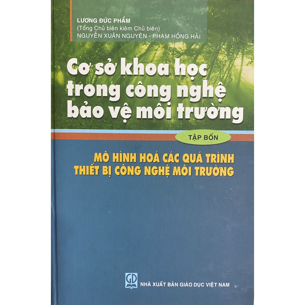 Sách - Cơ Sở Khoa Học Trong Công Nghệ Bảo Vệ Môi Trường - Tập 4: Mô hình hóa các quá trình thiết bị công nghệ môi trường