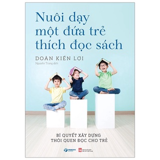 Sách - nuôi dạy một đứa trẻ thích đọc sách