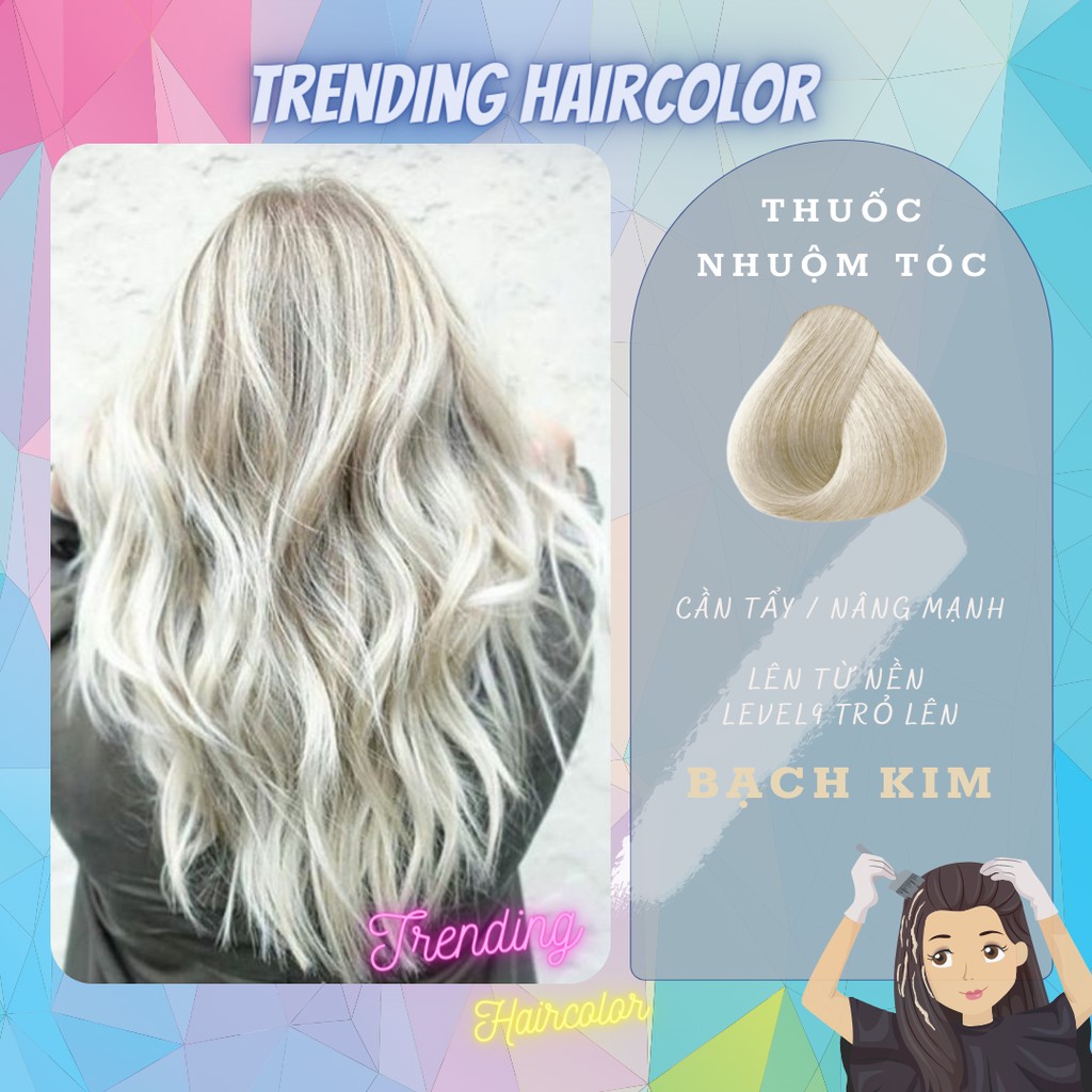 Thuốc Nhuộm Tóc Màu BẠCH KIM cần Tẩy Trending Haircolor