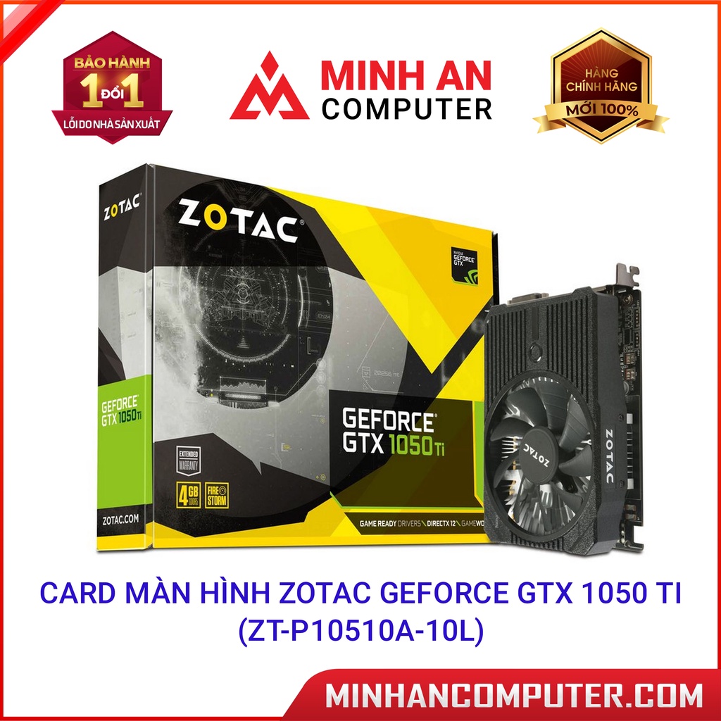 Card màn hình Zotac GeForce GTX 1050 Ti (ZTP10510A10L)