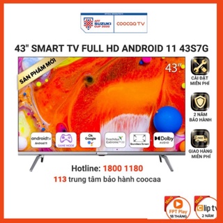  Smart TV Full HD Coocaa 43 Inch Wifi - 43S7G - Android 11 - Miễn phí lắp đặt  siêu sale  