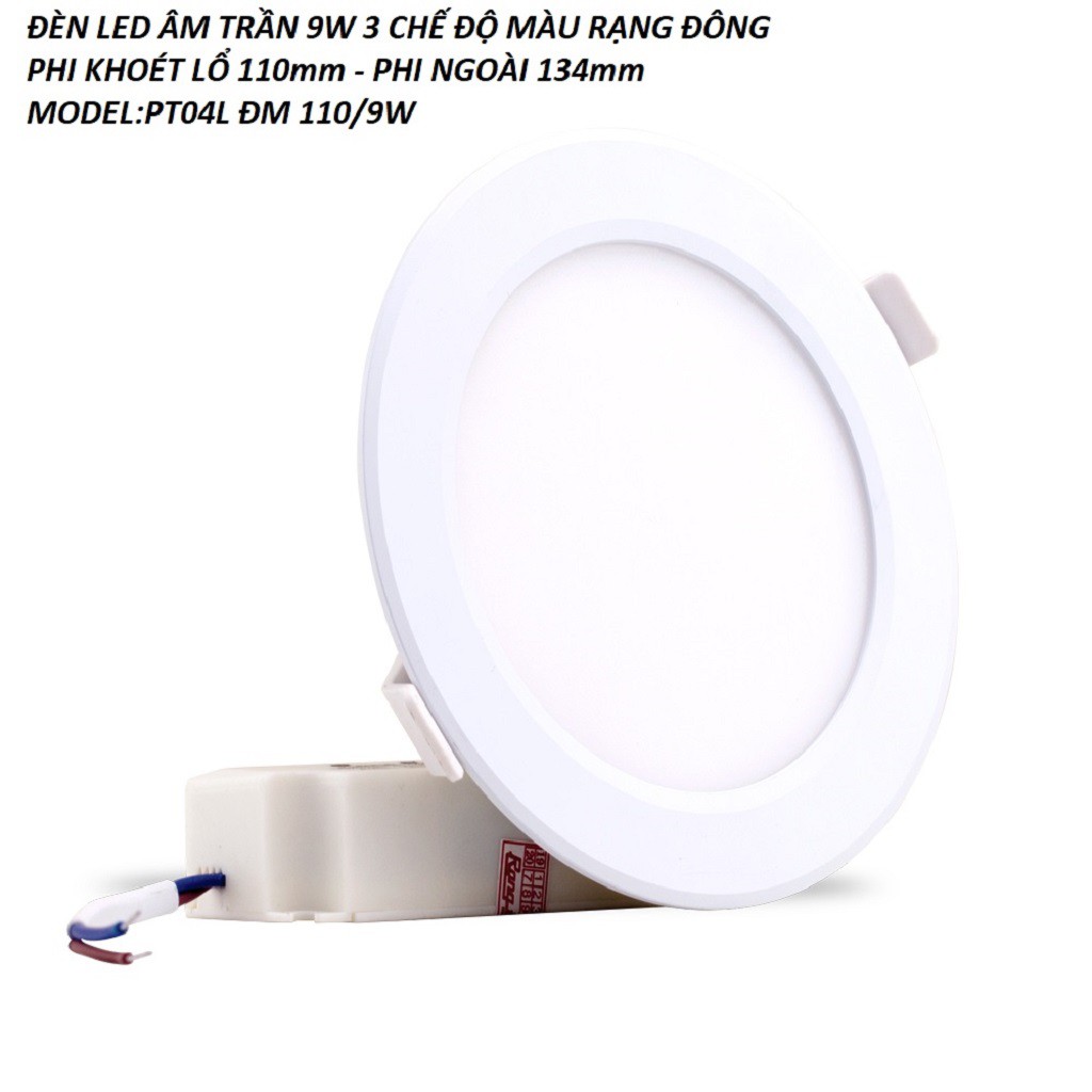 ĐÈN LED ÂM TRẦN 9W 3 MÀU RẠNG ĐÔNG PHI KHOÉT LỔ 110mm MODEL:PT04L ĐM 110/9W