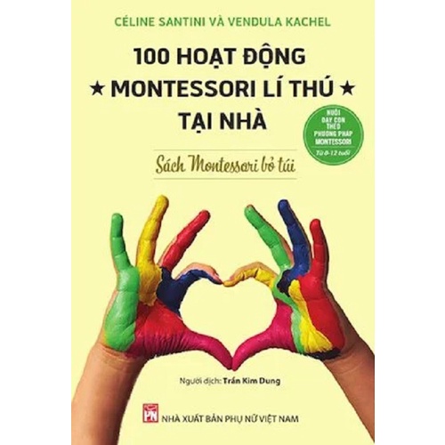 Sách - 100 Hoạt Động Montessori Lí Thú Tại Nhà (Sách Montessori Bỏ Túi)