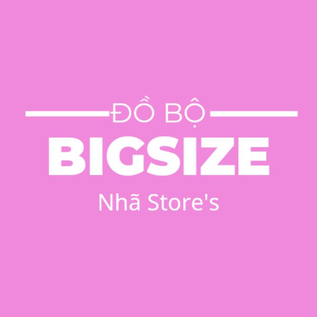 Bigsize Nhã Store's