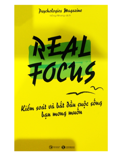 Real Focus - Kiểm Soát Và Bắt Đầu Cuộc Sống Bạn Mong Muốn