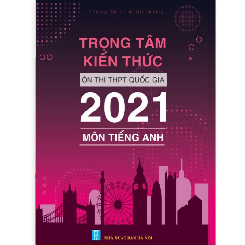 TRỌNG_TÂM_KIẾN_THỨC_TIẾNG_ANH_2021_CÔ_TRANG ANH