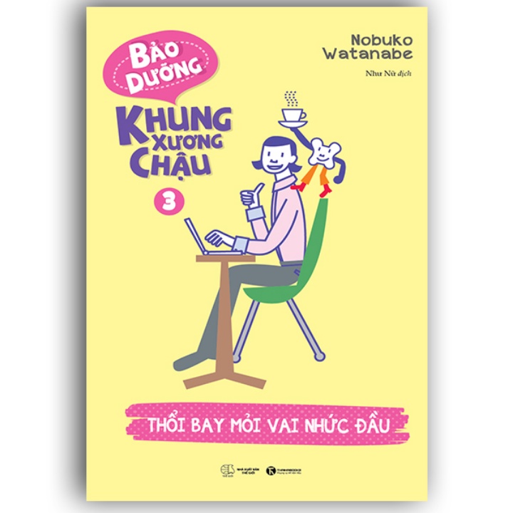 Sách - Bảo Dưỡng Khung Xương Chậu 3 - Thổi Bay Mỏi Vai Nhức Đầu