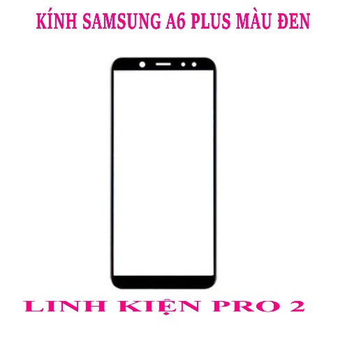 KÍNH SAMSUNG A6 PLUS MÀU ĐEN