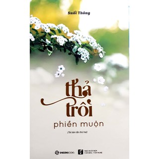 Sách - Thả Trôi Phiền Muộn (Tái Bản 2018)