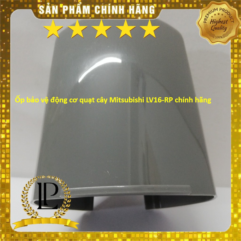 Ốp bảo vệ động cơ quạt cây Mitsubishi LV16-RT, RP, RQ, RY,... hay còn gọi là quạt cây Mitsubishi đời mới