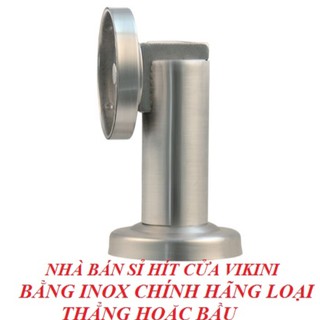 Bộ Hít Cửa, Chặn Cửa, Chốt Cửa Chống Va Đập VIKINI Bằng 100% Inox Loại Thẳng Và Bầu (Chính Hãng)