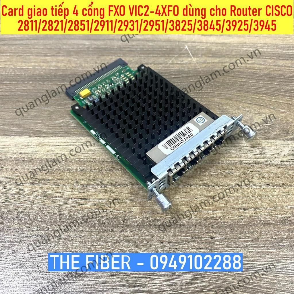 Card giao tiếp 4 cổng FXO VIC2-4XFO dùng cho Router CISCO 2811/2821/2851/2911/2931/2951/3825/3845/3925/3945