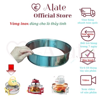 Vòng inox giúp tăng dung tích cho lò nướng thủy tinh từ 12 lên 17 lít, để nướng thực phẩm lớn và nhiều hơn Alate store