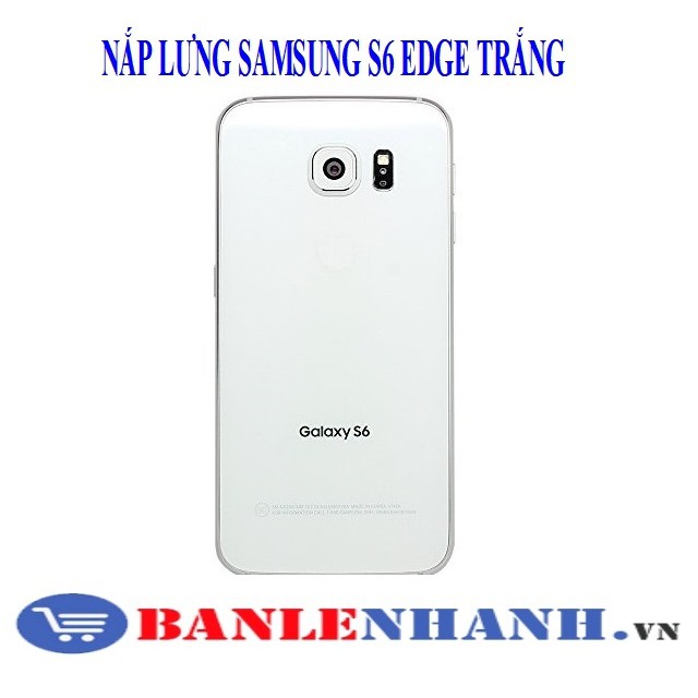 [HÀNG SIÊU CHẤT,GIÁ SẬP SÀN] NẮP LƯNG SAMSUNG S6 EDGE MÀU TRẮNG