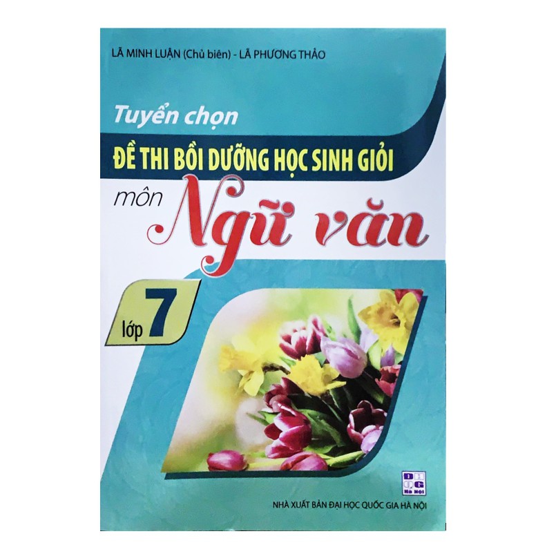 Sách - Tuyển Chọn Đề Thi Bồi Dưỡng Học Sinh Giỏi Môn Ngữ Văn Lớp 7