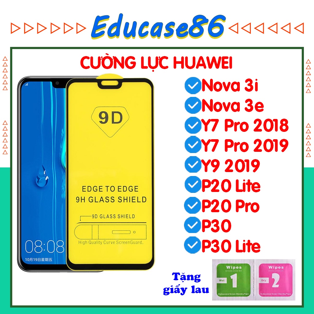 Cường lực HUAWEI Y7 PRO 2018, Y7 PRO 2019,Y9 2019,NOVA 3I,NOVA 3E,P2O LITE, P2O PRO,P3O,P30 LITE Tăng giấy lau Educase86