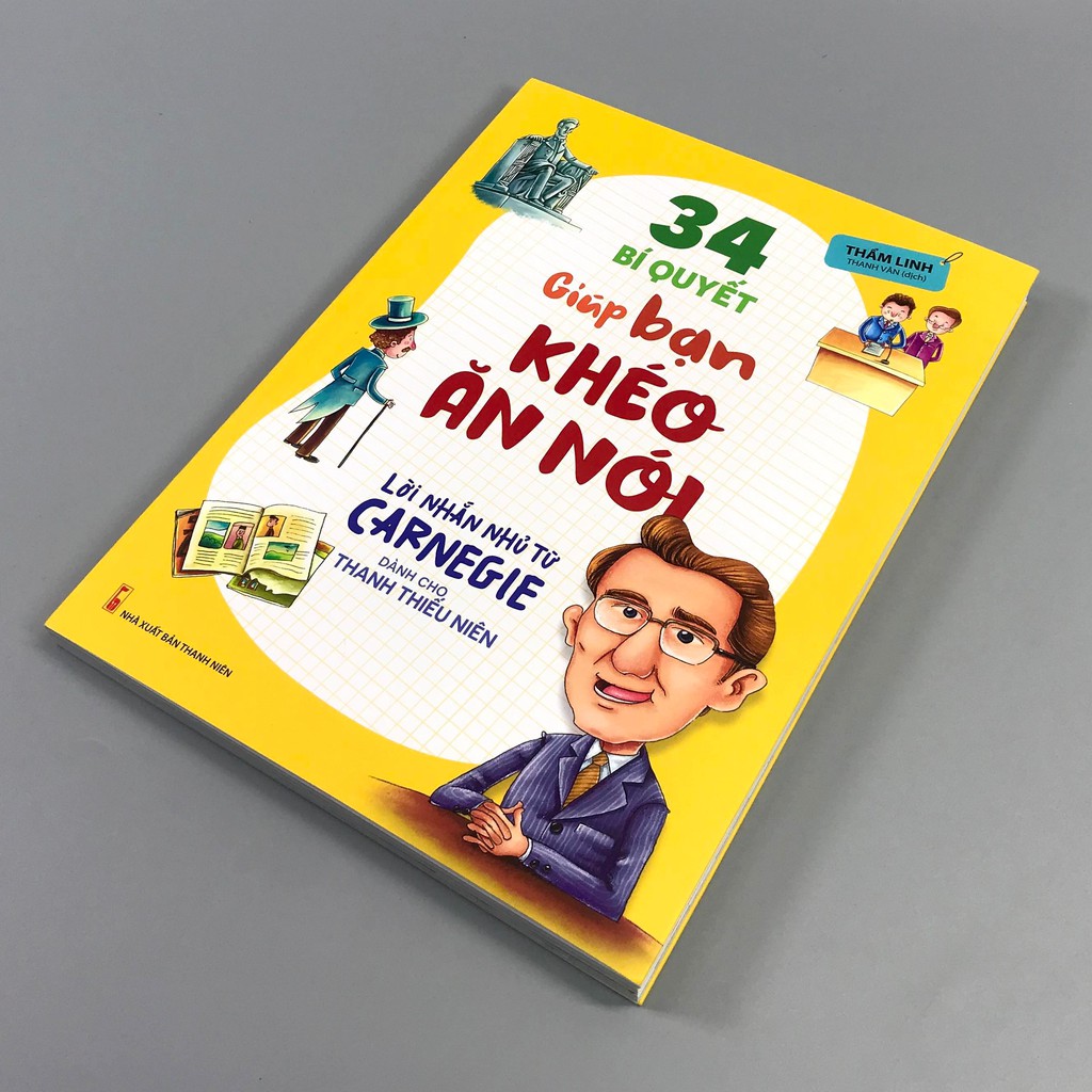 Sách 34 Bí Quyết Giúp Bạn Khéo Ăn Nói - Lời Nhắn Nhủ Từ Carnegie Dành Cho Thanh Thiếu Niên