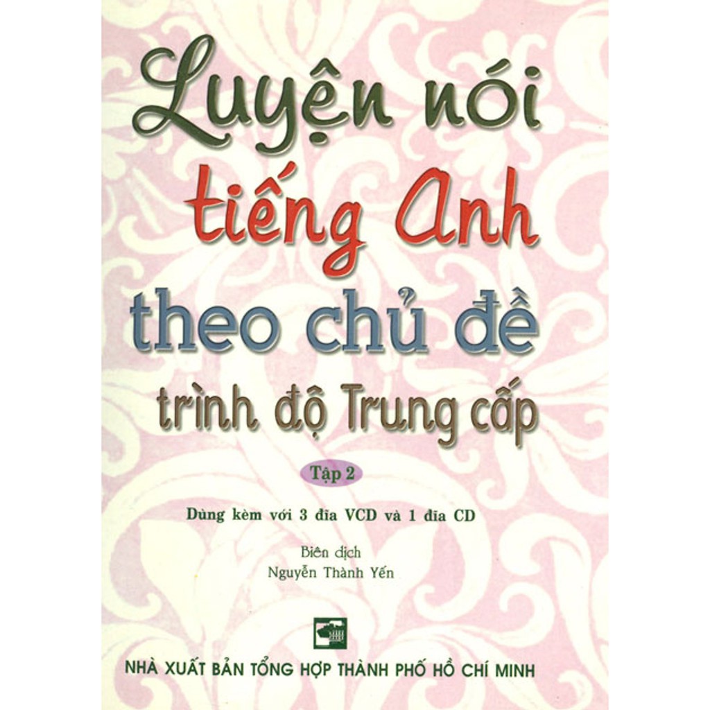 Sách - Luyện Nói Tiếng Anh Theo Chủ Đề Trình Độ Trung Cấp - Tập 2 (Kèm 3 VCD + 1 CD)