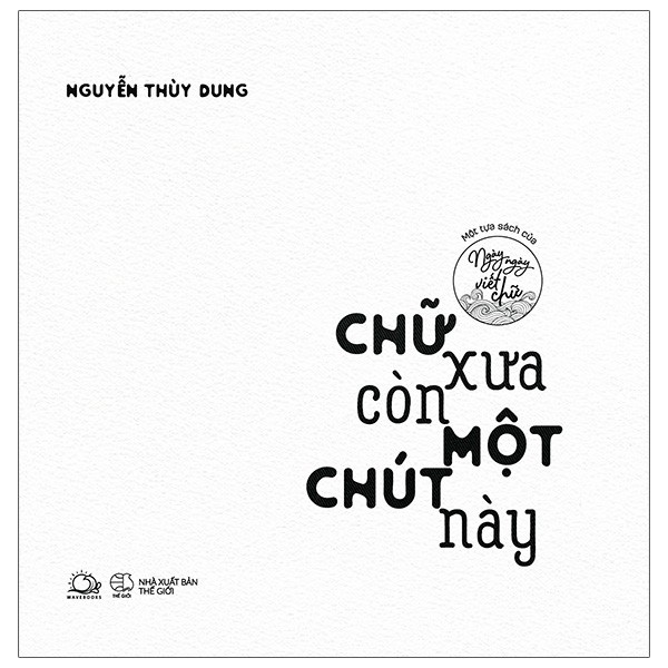 Sách - Chữ Xưa Còn Một Chút Này - Một Tựa Sách Của Ngày Ngày Viết Chữ