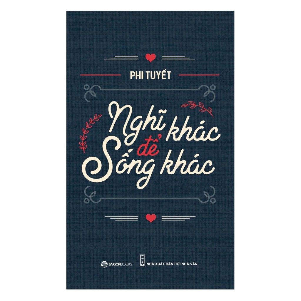 Sách - Nghĩ Khác Để Sống Khác