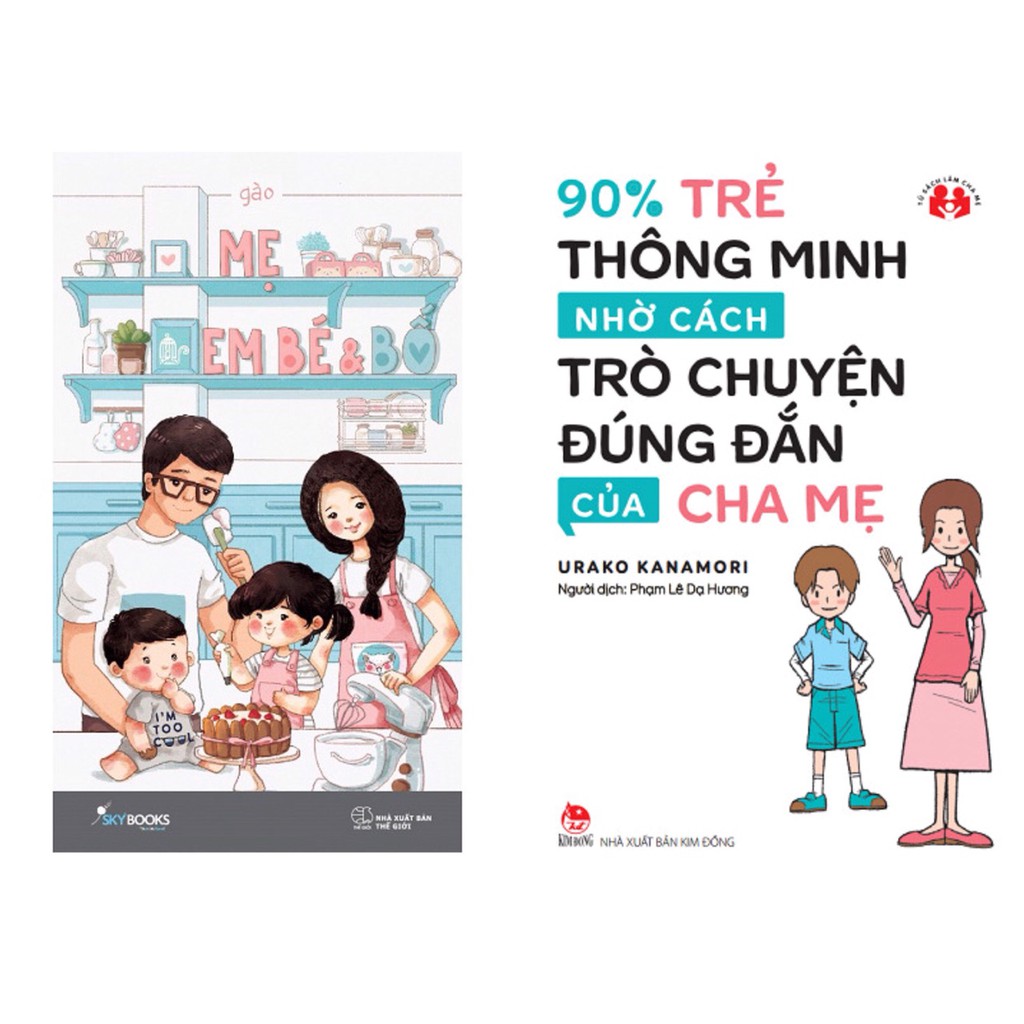 Sách: combo 90% Trẻ Thông Minh Nhờ Cách Trò Chuyện Đúng Đắn Của Cha Mẹ và Mẹ, em bé và bố (Bìa Cứng)