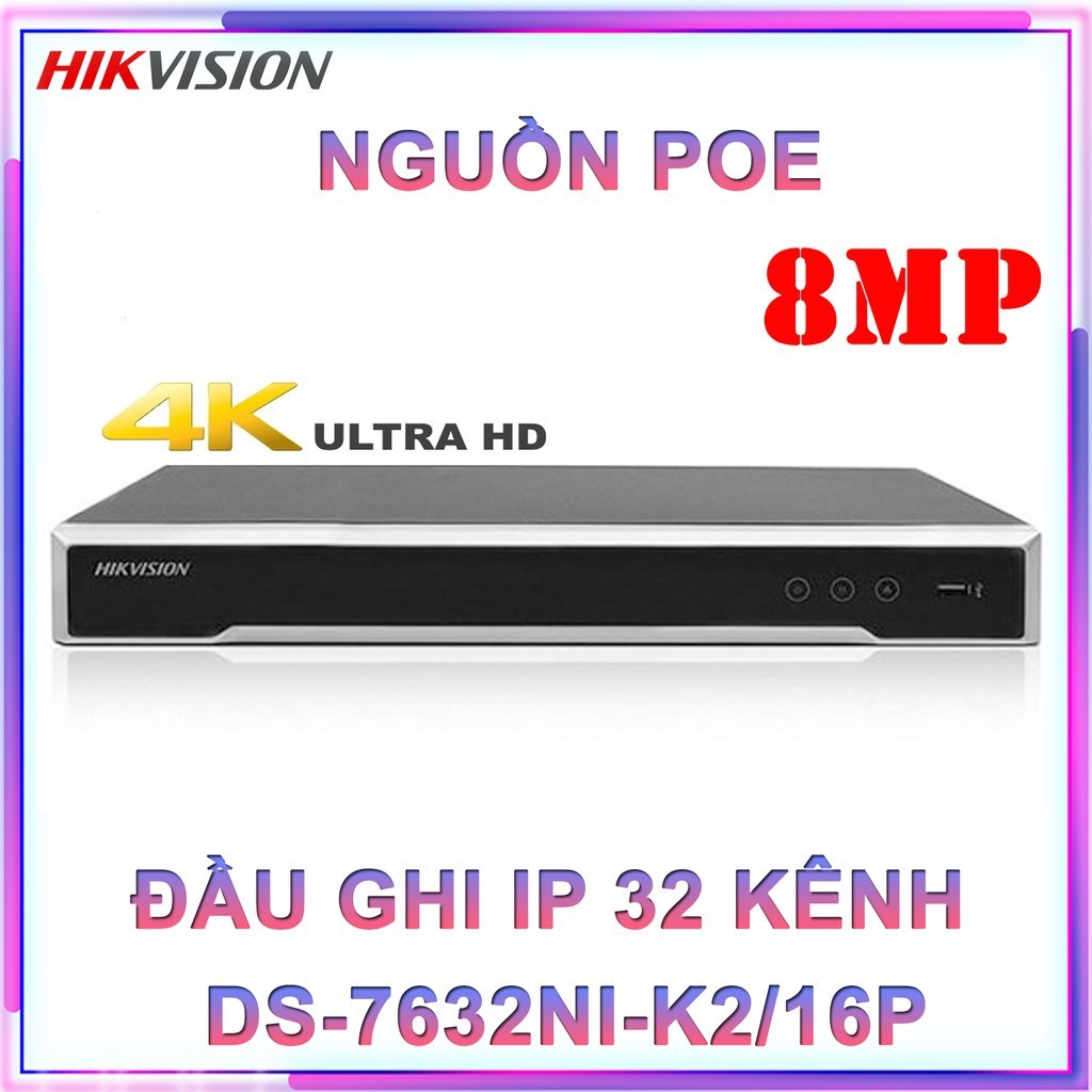 Đầu ghi hình camera IP 32 kênh HIKVISION DS-7632NI-K2/16P (chính hãng Hikvision Việt Nam)