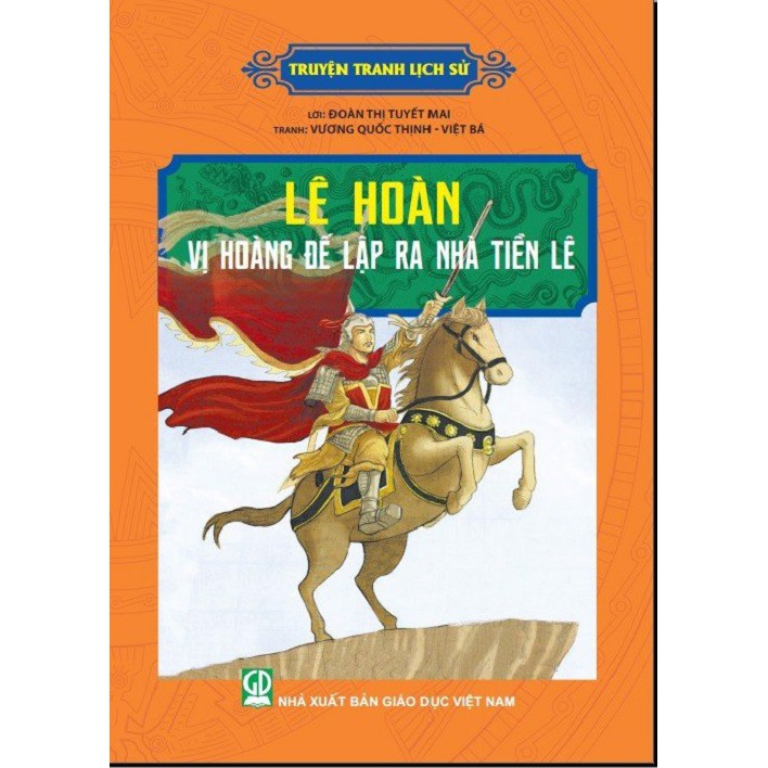 Sách - Truyện Tranh Lịch Sử - Lê Hoàn - Vị Hoàng Đế Lập Ra Nhà Nước Tiền Lê