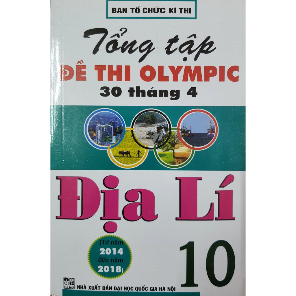 Sách - Tổng tập Đề thi olympic 30 tháng 4 Địa Lí 10 ( Từ năm 2014 đến năm 2018 )