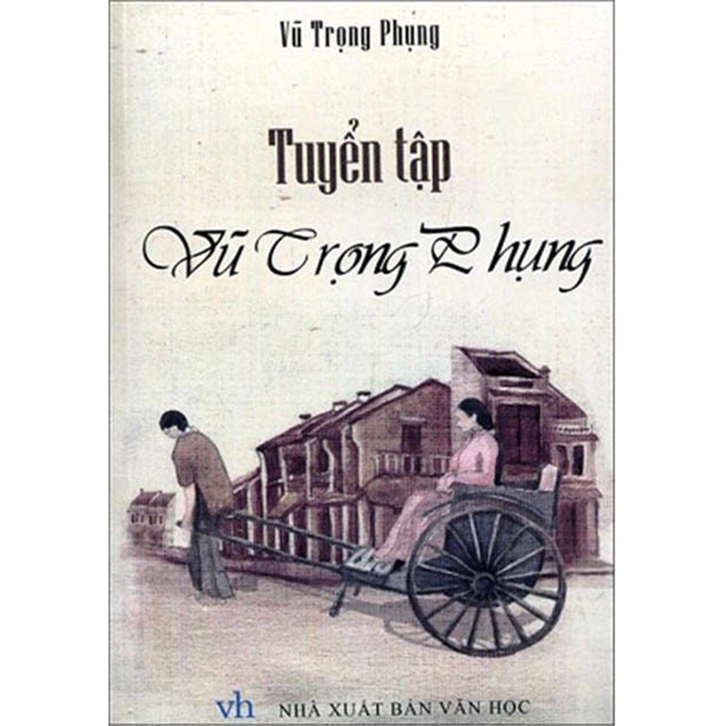 Sách : Combo 6 Cuốn Tuyển Tập Nam Cao + Vũ Trọng Phụng + Thạch Lam + Nguyễn Công Hoan + Ngô Tất Tố + Nguyên Hồng