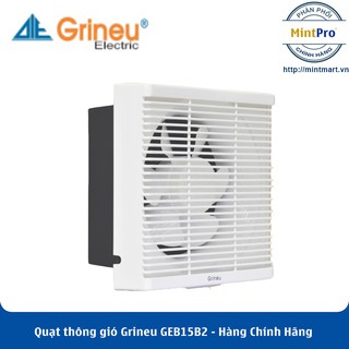 Quạt thông gió âm trần Grineu ( GEB15B2 GEB20B2 GEB25B2 GEB30B2 ) - Hàng Chính Hãng