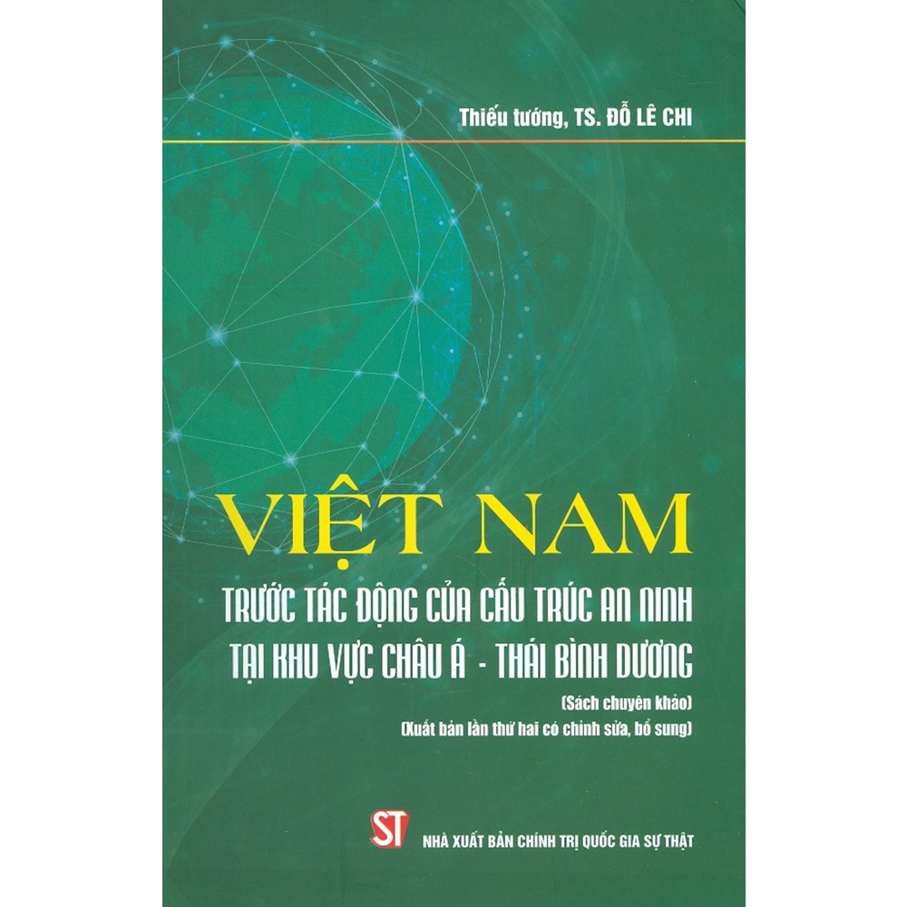 Sách - Việt Nam Trước Tác Động Của Cấu Trúc An Ninh Tại Khu Vực Châu Á - Thái Bình Dương (Sách Chuyên Khảo)