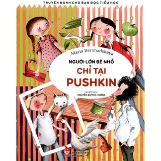 Người Lớn Bé Nhỏ - Chỉ Tại Pushkin