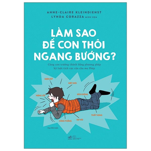 Sách Nhã Nam - Làm Sao Để Con Thôi Ngang Bướng