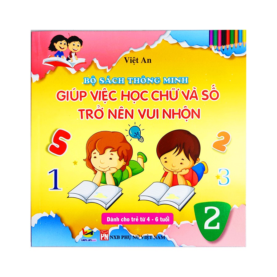 Bộ sách thông minh giúp việc học chữ và số trở nên vui nhộn - Dành cho lứa tuổi 4 đến 6