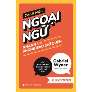 Sách - Cách Học Ngoại Ngữ Nhanh Và Không Bao Giờ Quên (Tái Bản)