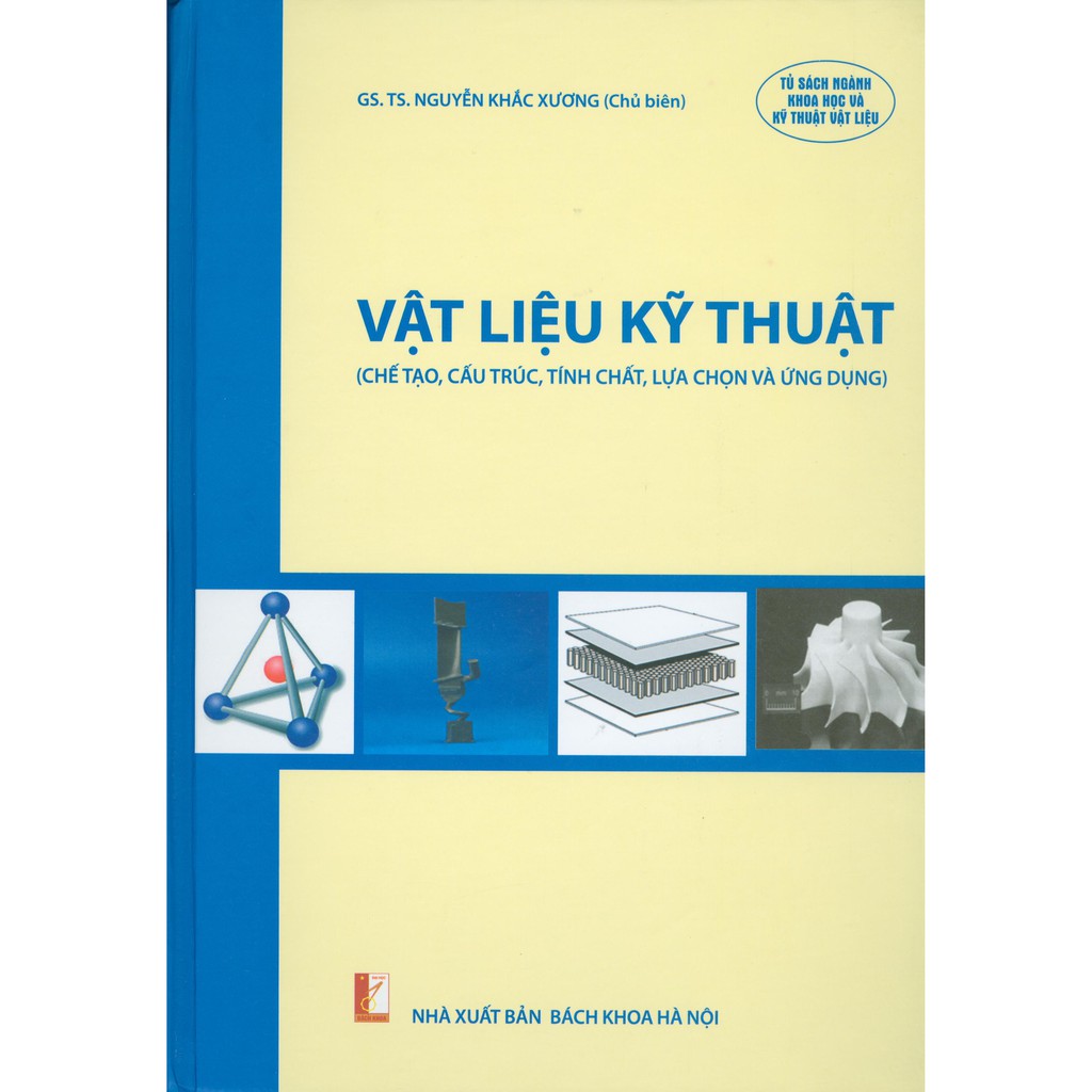 Sách - Vật Liệu Kỹ Thuật - Chế Tạo, Cấu Trúc, Tính Chất, Lựa Chọn Và Ứng Dụng