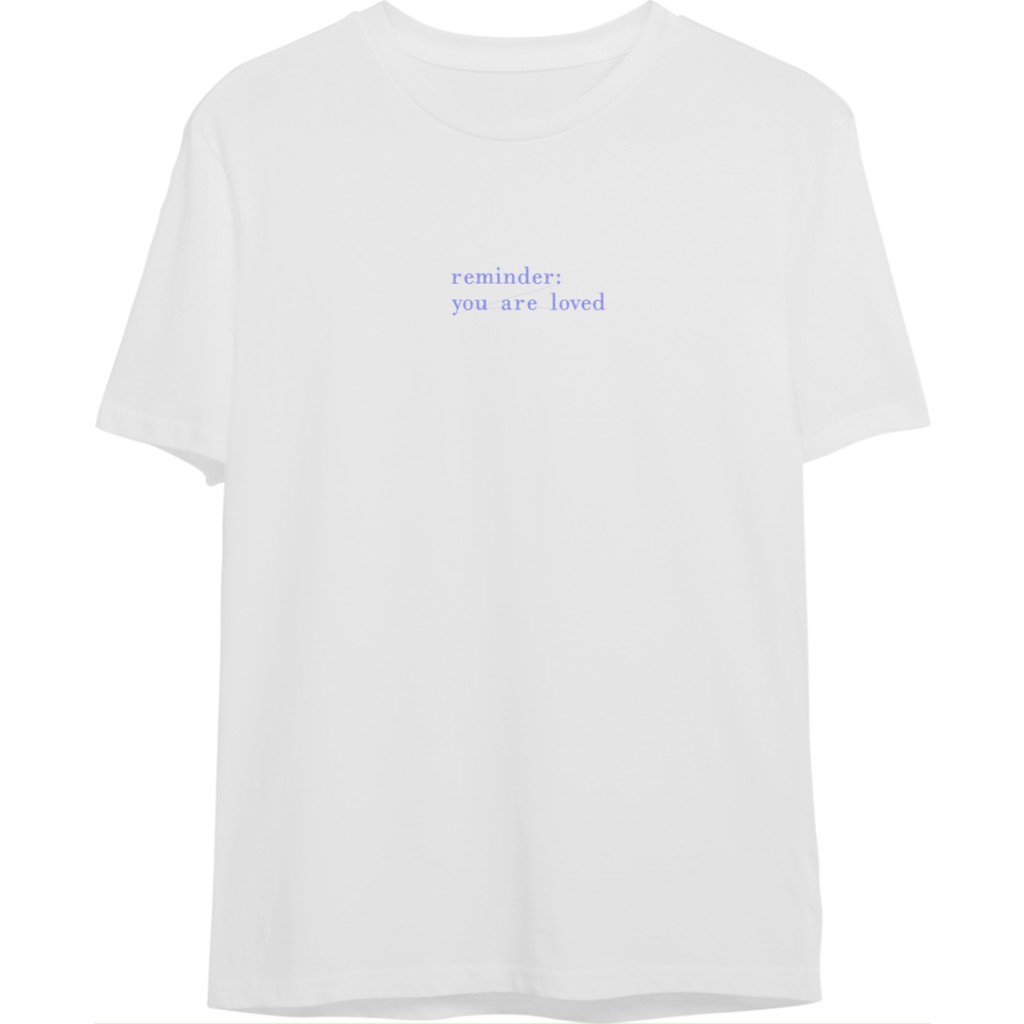 Áo thun thêu cotton unisex reminder: you are loved