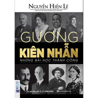 Sách - Gương Kiên Nhẫn - Những Bài Học Thành Công (Nguyễn Hiến Lê - Bộ Sách Sống Sao Cho Đúng)  - BIZBooks