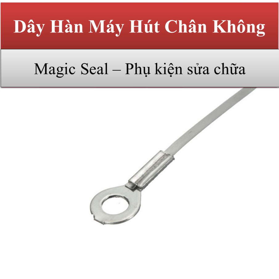 Dây Hàn - Phụ kiện sửa chữa Máy Hút Chân Không Magic Seal