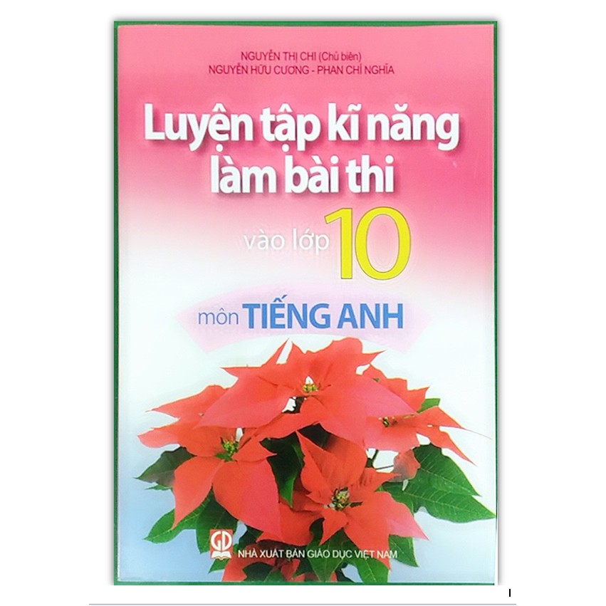 Sách - Luyện Tập Kĩ Năng Làm Bài Thi Vào Lớp 10 Môn Tiếng Anh