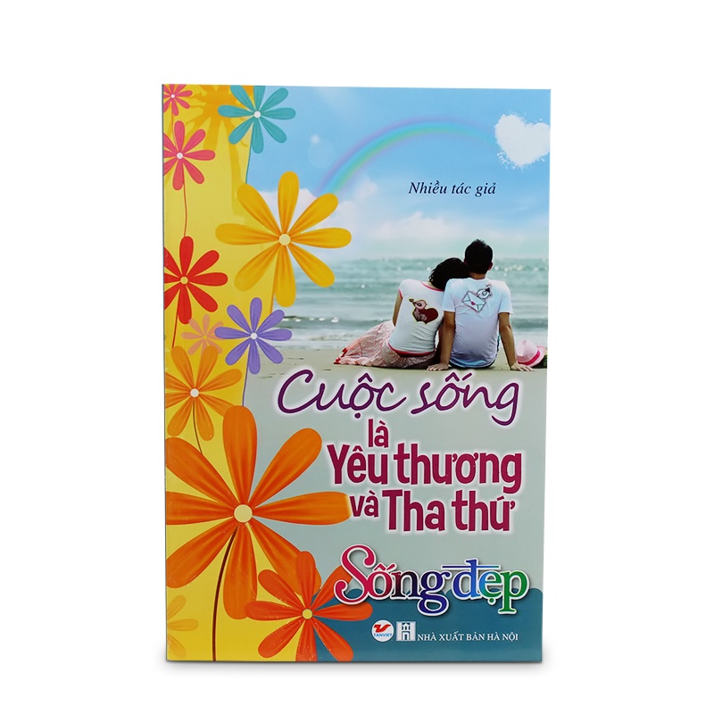 Sách - Tủ Sách Sống Đẹp - Cuộc Sống Là Yêu Thương Và Tha Thứ