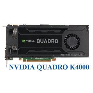 Card màn hình Nvidia Quadro K4000 / K5200 ../ quadro 5000 hàng tháo máy chuyên làm đồ họa cho desktop