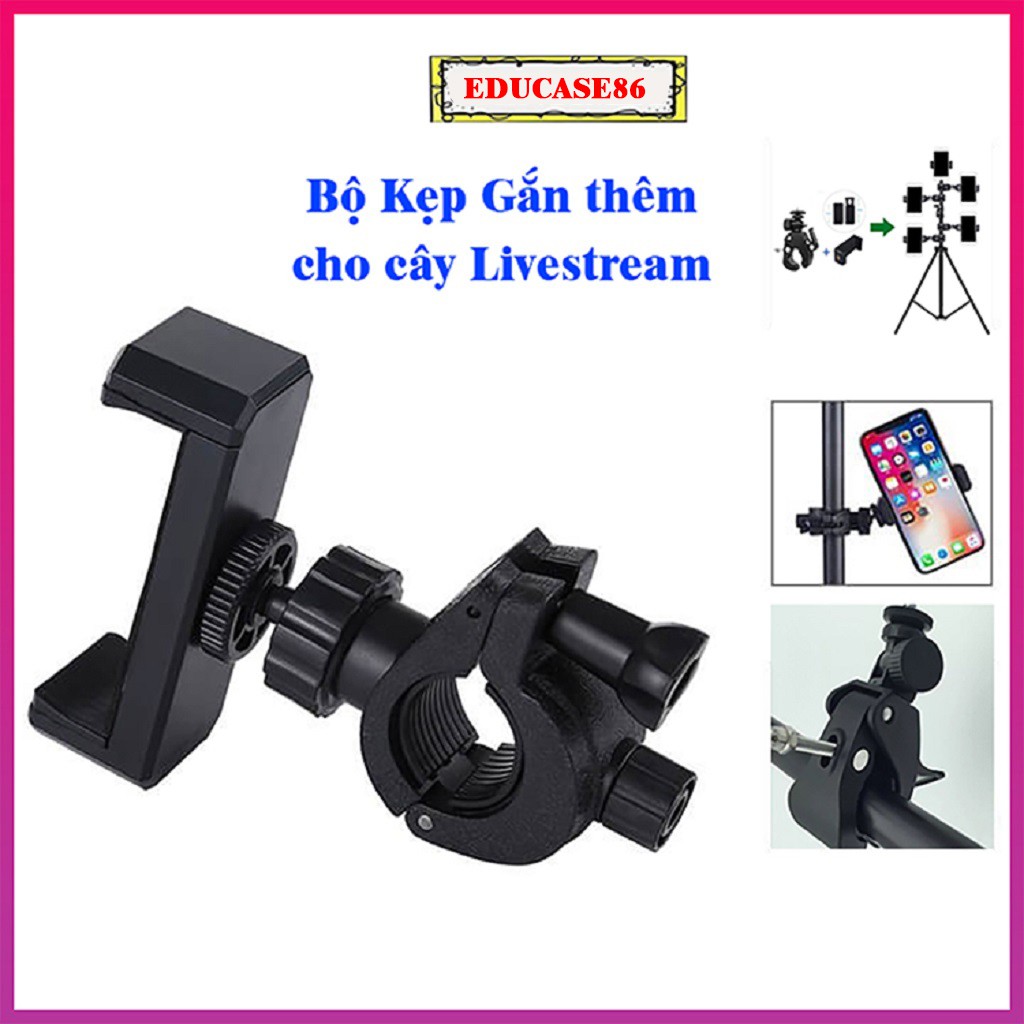 Bộ kẹp gắn thêm cho cây livetrream, kẹp điện thoại, giá đỡ điện thoại đa năng Educase86